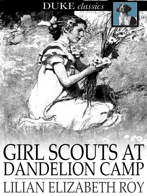 Title details for Girl Scouts at Dandelion Camp by Lilian Elizabeth Roy - Available